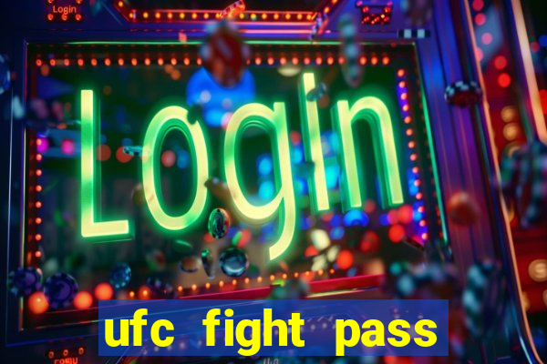 ufc fight pass onde assistir